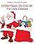 Christmas to Color: Christmas Coloring Book for Little Children great for Stocking Stuffers for Kids, for Boys, for Girls, and Little Kids in Toys and ... Boys, for Girls, for Kids in all Departments