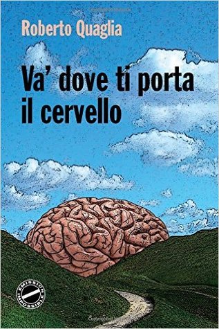 Va' dove ti porta il cervello