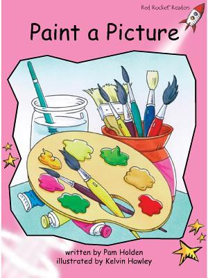 Paint a Picture (Red Rocket ™ Readers Pre-Reading Level)