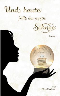 Und heute fällt der erste Schnee: Winterroman