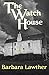 The Watch House by Barbara Lawther