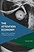 The Attention Economy: Labour, Time and Power in Cognitive Capitalism (Critical Perspectives on Theory, Culture and Politics)