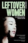 Leftover Women: The Resurgence of Gender Inequality in China (Asian Arguments)