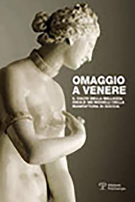 Omaggio a Venere: Il culto della bellezza ideale nei modelli della Manifattura di Doccia (Piccoli, Grandi Musei)