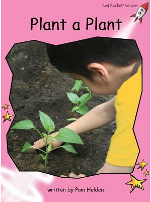 Plant a Plant (Red Rocket ™ Readers Pre-Reading Level)