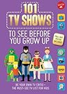 101 TV Shows to See Before You Grow Up by Samantha Chagollan