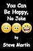 You Can Be Happy, No Joke