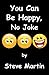 You Can Be Happy, No Joke