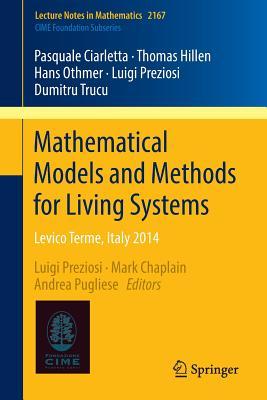 Mathematical Models and Methods for Living Systems: Levico Terme, Italy 2014 (C.I.M.E. Foundation Subseries)
