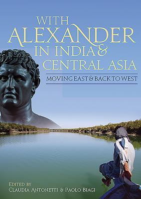 With Alexander in India and Central Asia: Moving East and Back to West (Paperback)