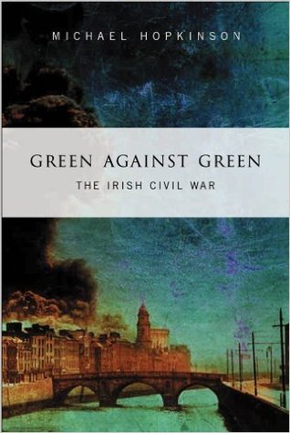 Green Against Green: The Irish Civil War (Paperback)