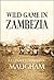Wild Game in Zambezia (1914) (Linked Table of Contents)