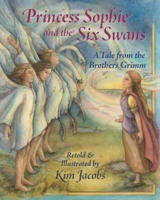 Princess Sophie and the Six Swans: A Tale from the Brothers Grimm (Hardcover)