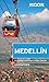 Moon Medellín: Including Colombia's Coffee Region (Travel Guide)