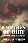 Empires of Dirt by Douglas Wilson
