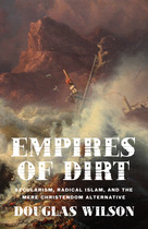 Empires of Dirt: Secularism, Radical Islam, and the Mere Christendom Alternative (Paperback)