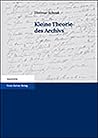 Kleine Theorie des Archivs