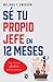 Sé tu propio jefe en 12 meses (Spanish Edition)