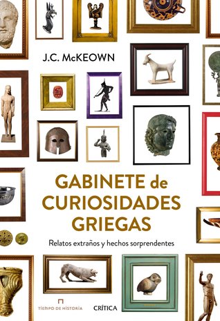 Gabinete de curiosidades griegas: Relatos extraños y hechos sorprendentes