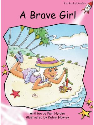 A Brave Girl (Red Rocket ™ Readers Pre-Reading Level)
