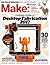 Make: Volume 54: Desktop Fabrication Guide 2017