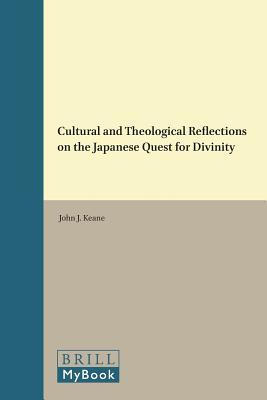 Cultural and Theological Reflections on the Japanese Quest for Divinity (Theology and Mission in World Christianity, 4)