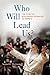 Who Will Lead Us?: The Stor...