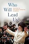 Who Will Lead Us?: The Story of Five Hasidic Dynasties in America Who Will Lead Us?: The Story of Five Hasidic Dynasties in America