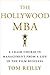 The Hollywood MBA: A Crash Course in Management from a Life in the Film Business