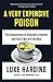 A Very Expensive Poison: The Assassination of Alexander Litvinenko and Putin's War with the West