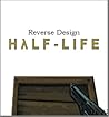 Reverse Design: Half-Life Reverse Design: Half-Life