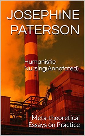 Humanistic Nursing(Annotated): Meta-theoretical Essays on Practice