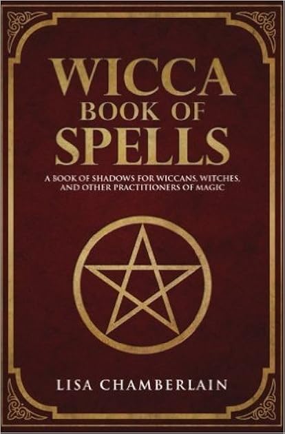 Wicca Book of Spells: A Book of Shadows for Wiccans, Witches, and Other Practitioners of Magic (Wicca Spell Books Series)