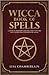 Wicca Book of Spells: A Book of Shadows for Wiccans, Witches, and Other Practitioners of Magic (Wicca Spell Books Series)