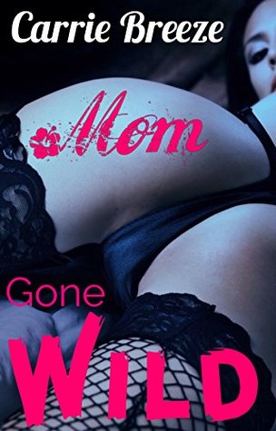 Mom Gone Wild (Kindle Edition)