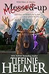 Moosed-Up by Tiffinie Helmer