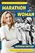 Marathon Woman by Kathrine Switzer