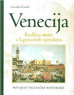 VENECIJA, KRALJICA MORA S LAGUNARNIH SPRUDOVA: povijest Mletačke Republike (Hardcover)