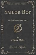 Sailor Boy: Or, Jack Somers in the Navy