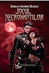 Jocul necromanților by Șerban Andrei Mazilu