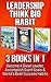 Leadership: Think Big: Habit: 3 Books in 1: Become A Great Leader, Accomplish Giant Goals & World's Best Success Habits (Leadership and Thinking Big Skills ... To Learn Powerful Habits For Life Success)