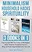 Minimalism: Household Hacks: Spirituality: 3 Books in 1: Free Yourself With The Power of Minimalism, Utilize Powerful Household Hacks & Bring Spiritual ... Decluttering Cleaning Organizing & Hacks)