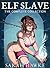 Elf Slave: The Complete Collection