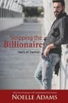 Stripping the Billionaire by Noelle  Adams