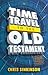 Time Travel to the Old Testament: Your Essential Companion