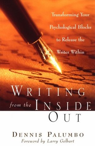 Writing from the Inside Out: Transforming Your Psychological Blocks to Release the Writer Within (Paperback)