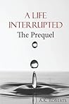 A Life Interrupted