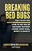 Breaking Bed Bugs: How to Get Rid of Bed Bugs without Losing Your Mind, Money & Dignity