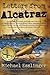 Letters from Alcatraz: A Collection of Letters, Interviews, and Views from James "Whitey" Bulger, Al Capone, Mickey Cohen, Machine Gun Kelly, and Prison Officials both in and outside of Alcatraz.