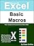 Microsoft Excel Basic Macros: Plain, Simple but Practical Visual Basic (VBA) (Learn Excel Visually Journey Book 5)